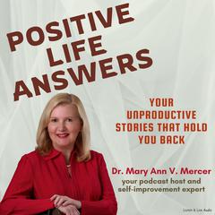 Positive Life Answers: Your Unproductive Stories That Hold You Back Audiobook, by Michael Mercer