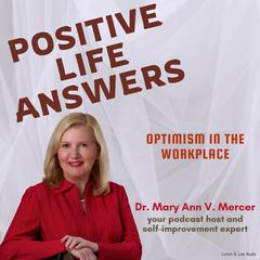 Positive Life Answers: Optimism In The Workplace Audibook, by Michael Mercer