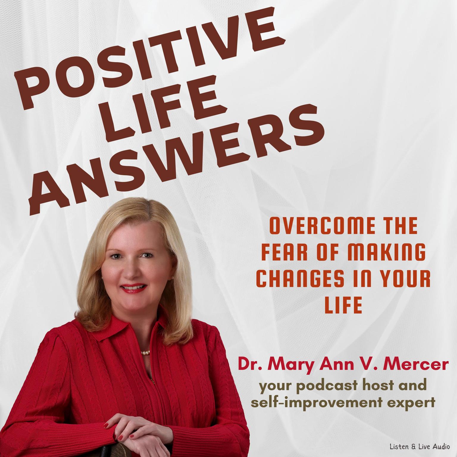 Positive Life Answers: Overcome the Fear of Making Changes in Your Life Audiobook, by Michael Mercer