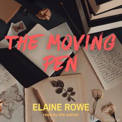 The Moving Pen Audiobook, by Elaine Rowe