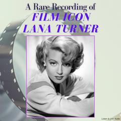 A Rare Recording of Film Icon Lana Turner Audiobook, by Lana Turner