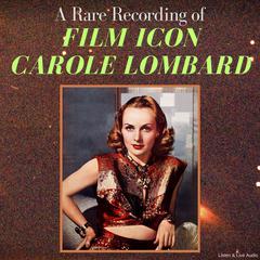 A Rare Recording of Film Icon Carole Lombard Audiobook, by Carole Lombard
