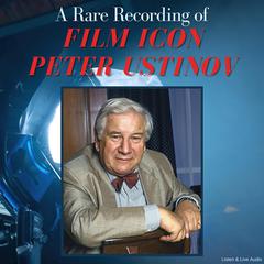 A Rare Recording of Film Icon Peter Ustinov Audiobook, by Peter Ustinov