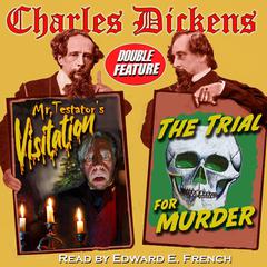 Mr. Testators Visitation and The Trial for Murder Audiobook, by Charles Dickens