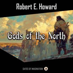 Gods of the North: The Frost Giant’s Daughter Audiobook, by Robert E. Howard