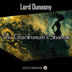 The Charwomans Shadow Audiobook, by Lord Dunsany