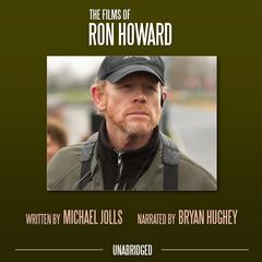 The Films of Ron Howard Audiobook, by Michael Jolls