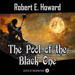 The Pool of the Black One Audiobook, by Robert E. Howard