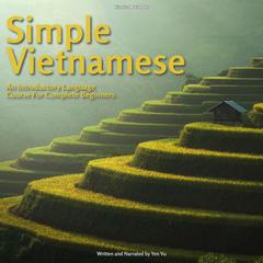 Simple Vietnamese: An Introductory Language Course For Complete Beginners Audiobook, by Yen Vu