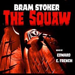 The Squaw Audiobook, by Bram Stoker