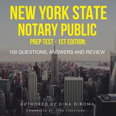 New York State Notary Public Prep Test - 100 Questions, Answers & Review Audiobook, by Dina DiRoma