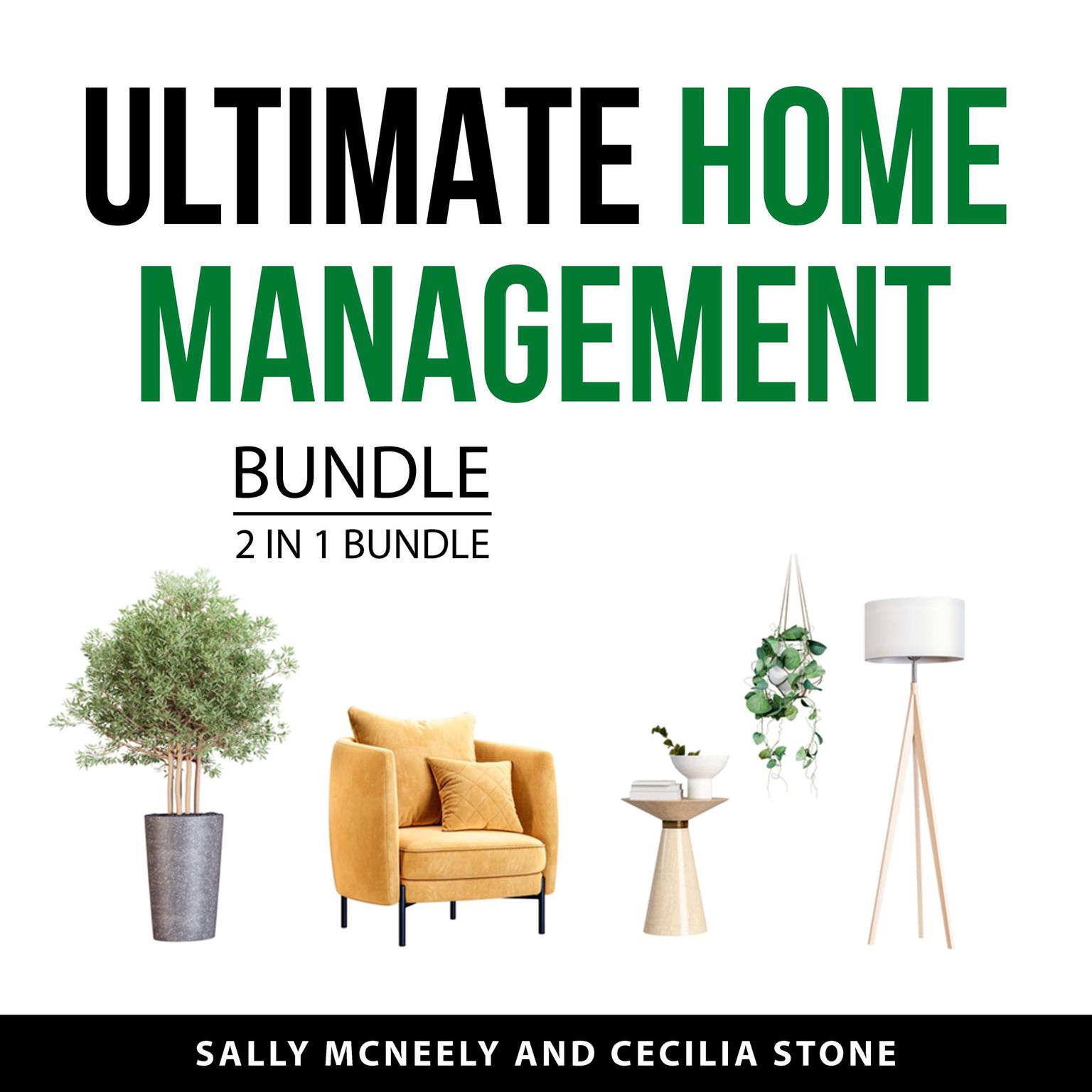 Ultimate Home Management Bundle, 2 in 1 Bundle: How to Clean Everything and How to Manage Your Home Audiobook, by Cecilia Stone