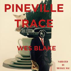 Pineville Trace Audiobook, by Wes Blake