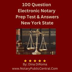100 Question Electronic Notary Prep Test & Answers NYS: Comprehensive Study Guide (1st in Series: Notary Public Training Course, New York State) Audiobook, by Dina DiRoma