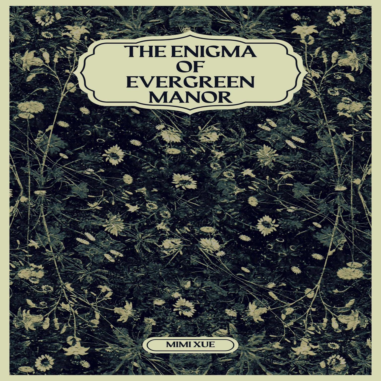 The Enigma of Evergreen Manor Audiobook, by Mimi Xue