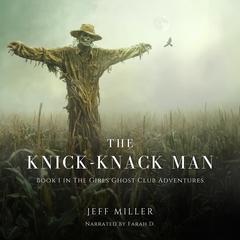 The Knick-Knack Man: Book 1 in The Girls Ghost Club Adventures Audiobook, by Jeff Miller