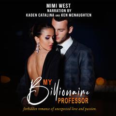 My Billionaire Professor: A Forbidden Romance Of Unexpected Love and Passion Audiobook, by Mimi West