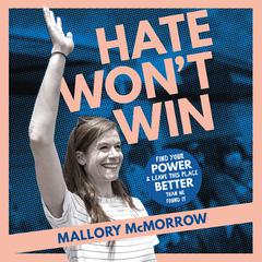 Hate Won't Win: Find Your Power and Leave This Place Better Than You Found It Audibook, by Mallory McMorrow