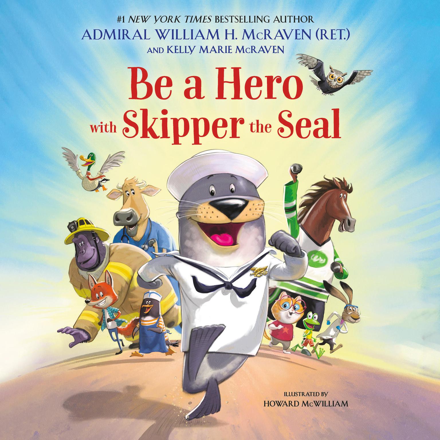 Be a Hero with Skipper the Seal Audiobook, by William H. McRaven