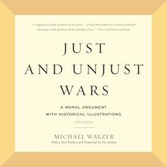 Just and Unjust Wars: A Moral Argument with Historical Illustrations Audiobook, by Michael Walzer