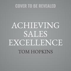 Achieving Sales Excellence Audibook, by Tom Hopkins