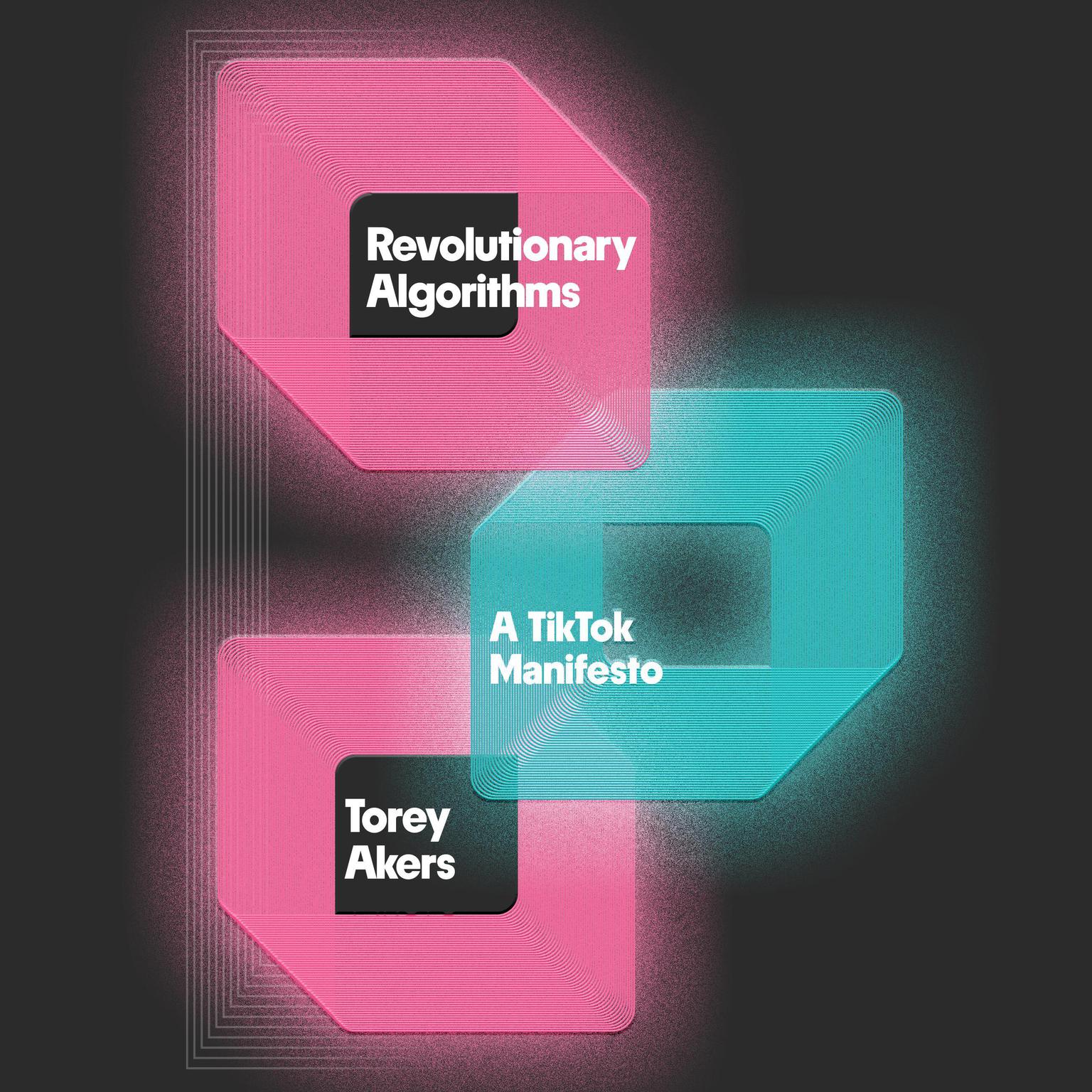 Revolutionary Algorithms: A TikTok Manifesto Audiobook, by Torey Akers