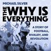 The Why Is Everything: A Story of Football, Rivalry, and Revolution Audiobook, by Michael Silver#michael-silver|