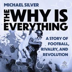 The Why Is Everything: A Story of Football, Rivalry, and Revolution Audibook, by Michael Silver