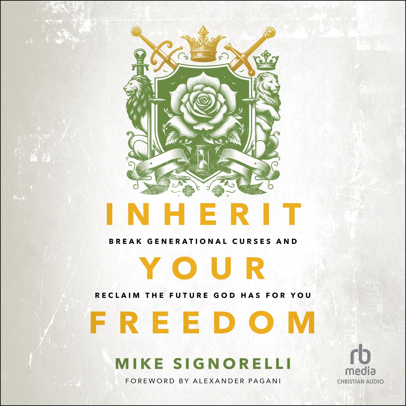 Inherit Your Freedom: Break Generational Curses and Reclaim the Future God Has for You Audiobook, by Mike Signorelli