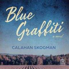 Blue Graffiti Audiobook, by Calahan Skogman