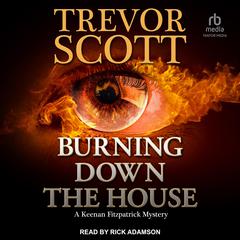 Burning Down the House Audibook, by Trevor Scott