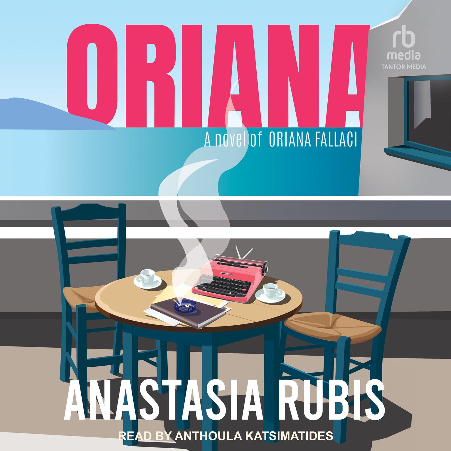 Oriana: A Novel of Oriana Fallaci Audiobook, by Anastasia Rubis