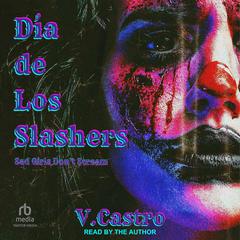 Dia de Los Slashers Audiobook, by V. Castro