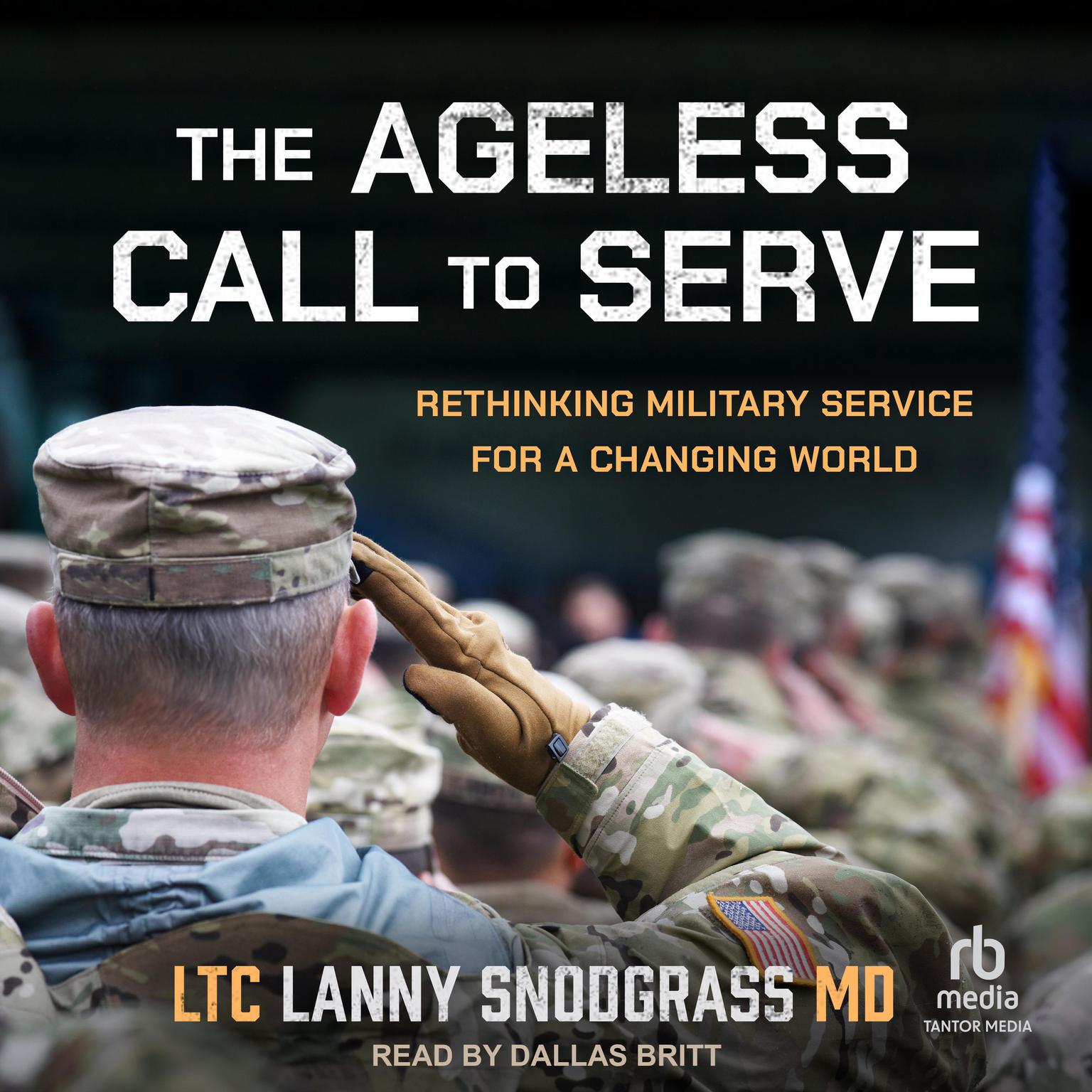 The Ageless Call to Serve: Rethinking Military Service for a Changing World Audiobook, by LTC Lanny Snodgrass