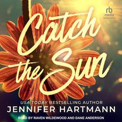 Catch the Sun Audibook, by Jennifer Hartmann