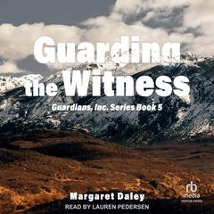 Guarding the Witness Audibook, by Margaret Daley