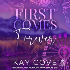 First Comes Forever Audibook, by Kay Cove