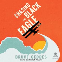 Chasing the Black Eagle Audiobook, by Bruce Geddes