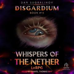 Whispers of the Nether Audibook, by Dan Sugralinov