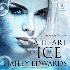 A Heart of Ice Audiobook, by Hailey Edwards