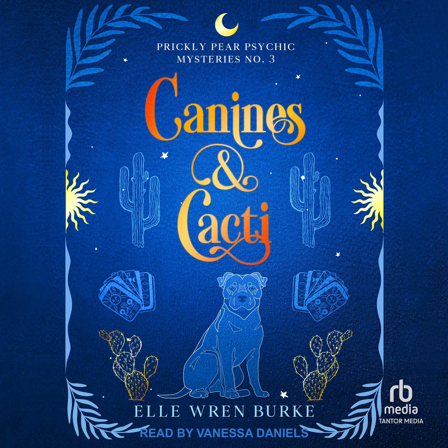 Canines & Cacti: A Paranormal Cozy Mystery Audiobook, by Elle Wren Burke