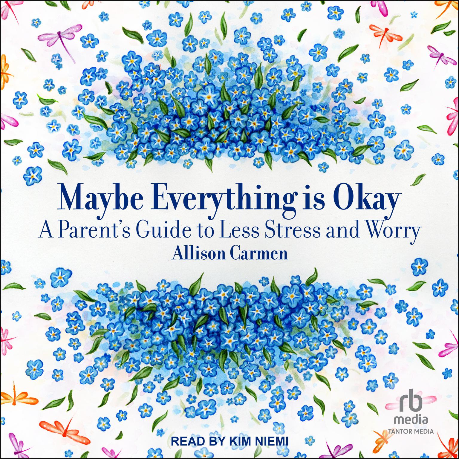 Maybe Everything is Okay: A Parents Guide to Less Stress and Worry Audiobook, by Allison Carmen