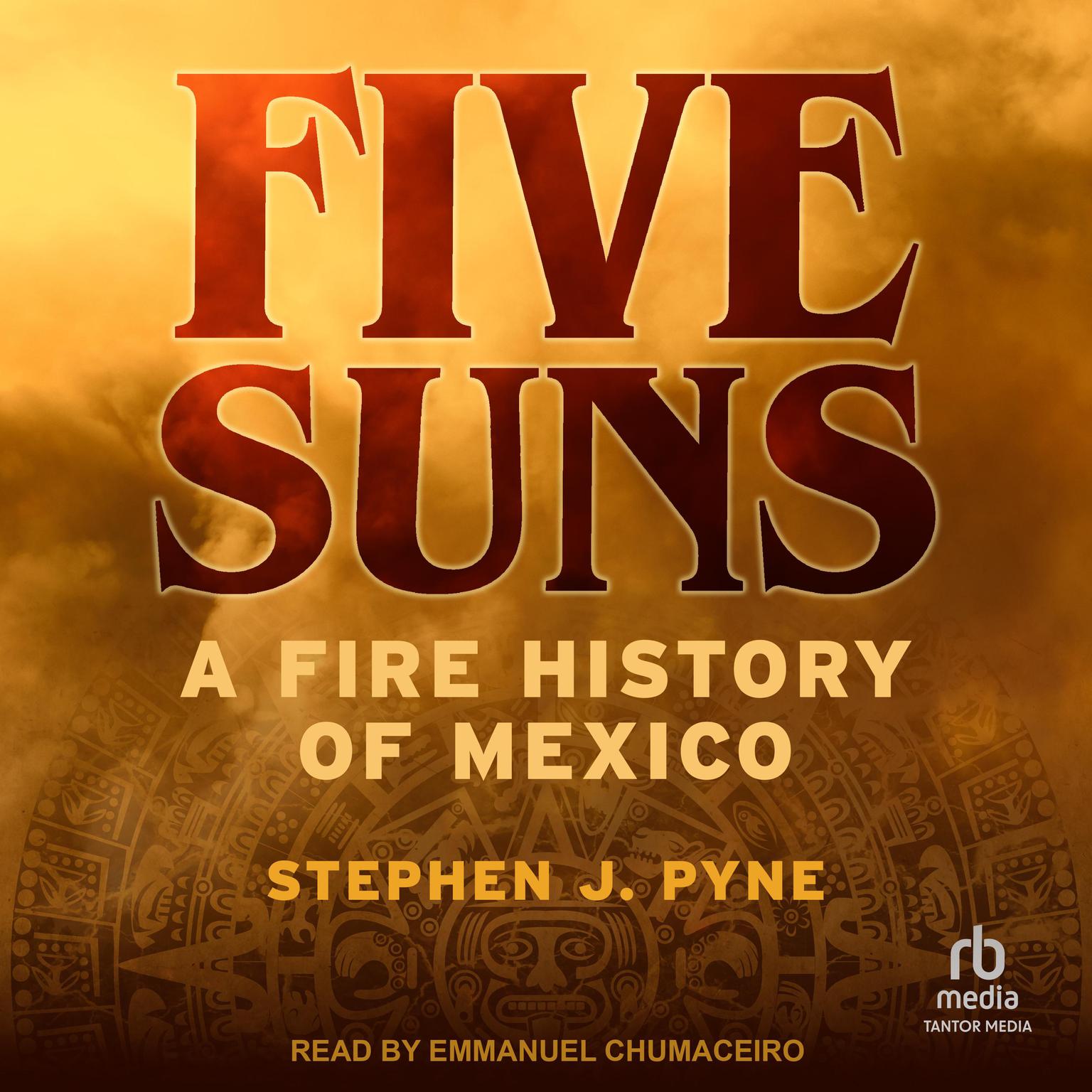 Five Suns: A Fire History of Mexico Audiobook, by Stephen J. Pyne