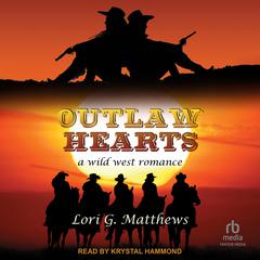 Outlaw Hearts Audibook, by Lori G. Matthews