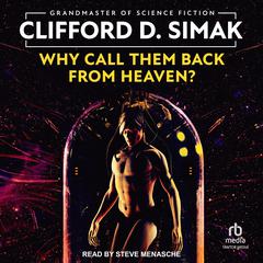 Why Call Them Back From Heaven? Audiobook, by Clifford D. Simak