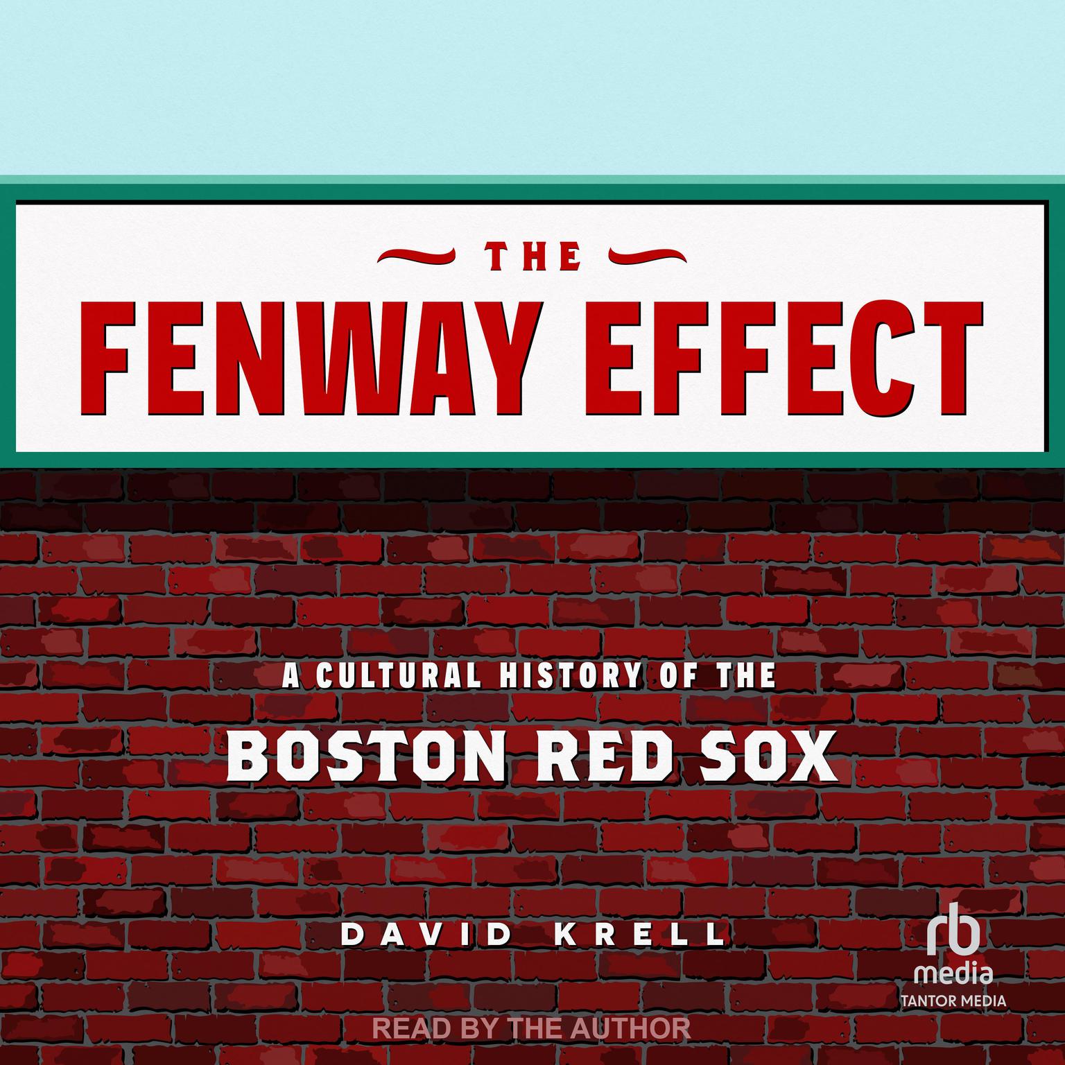 The Fenway Effect: A Cultural History of the Boston Red Sox Audiobook, by David Krell