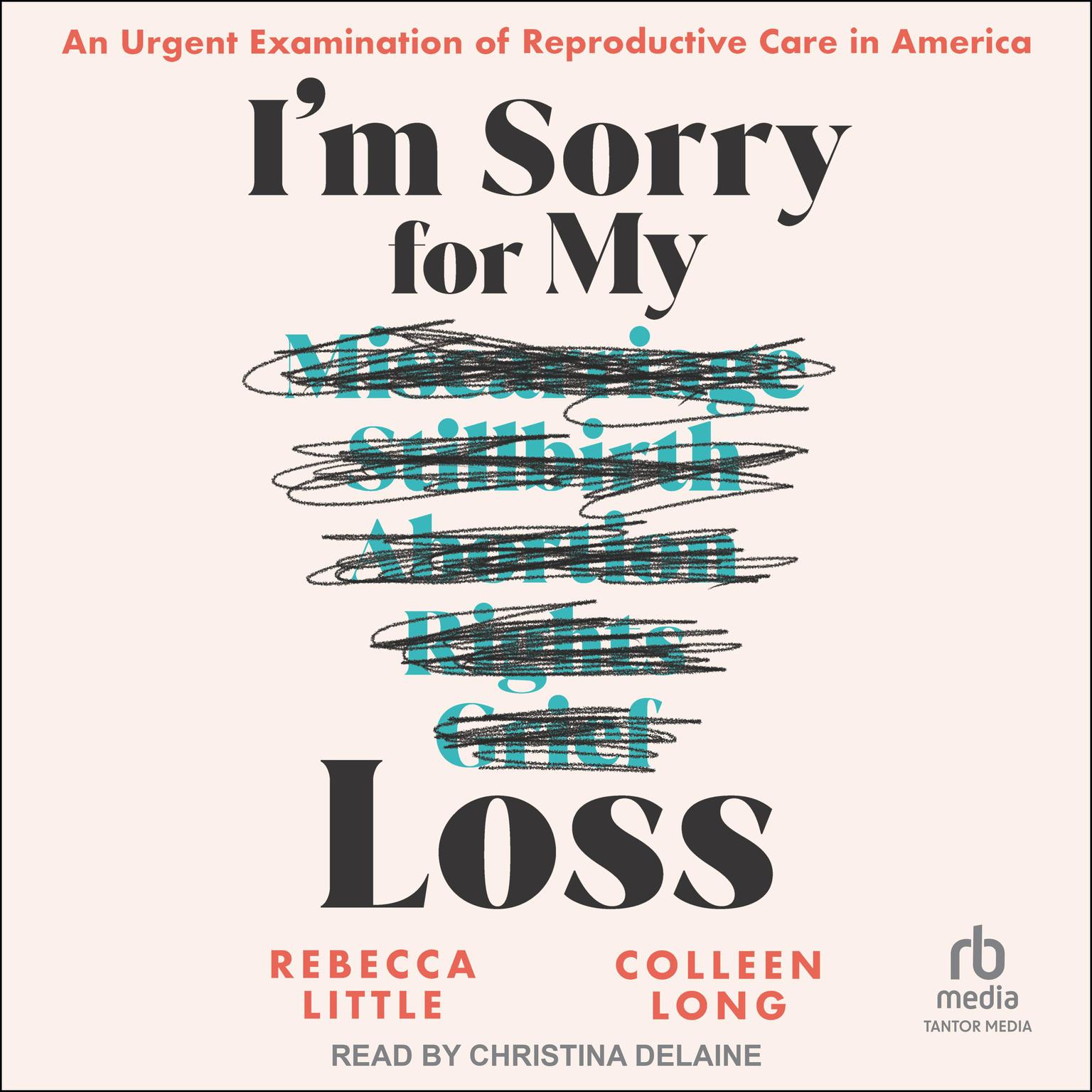 I’m Sorry for My Loss: An Urgent Examination of Reproductive Care in America Audiobook, by Colleen Long