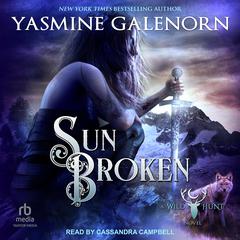 Sun Broken: A Wild Hunt Novel Audibook, by Yasmine Galenorn