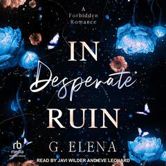 In Desperate Ruin: A Best Friend's Dad Forbidden Romance Audibook, by G. Elena