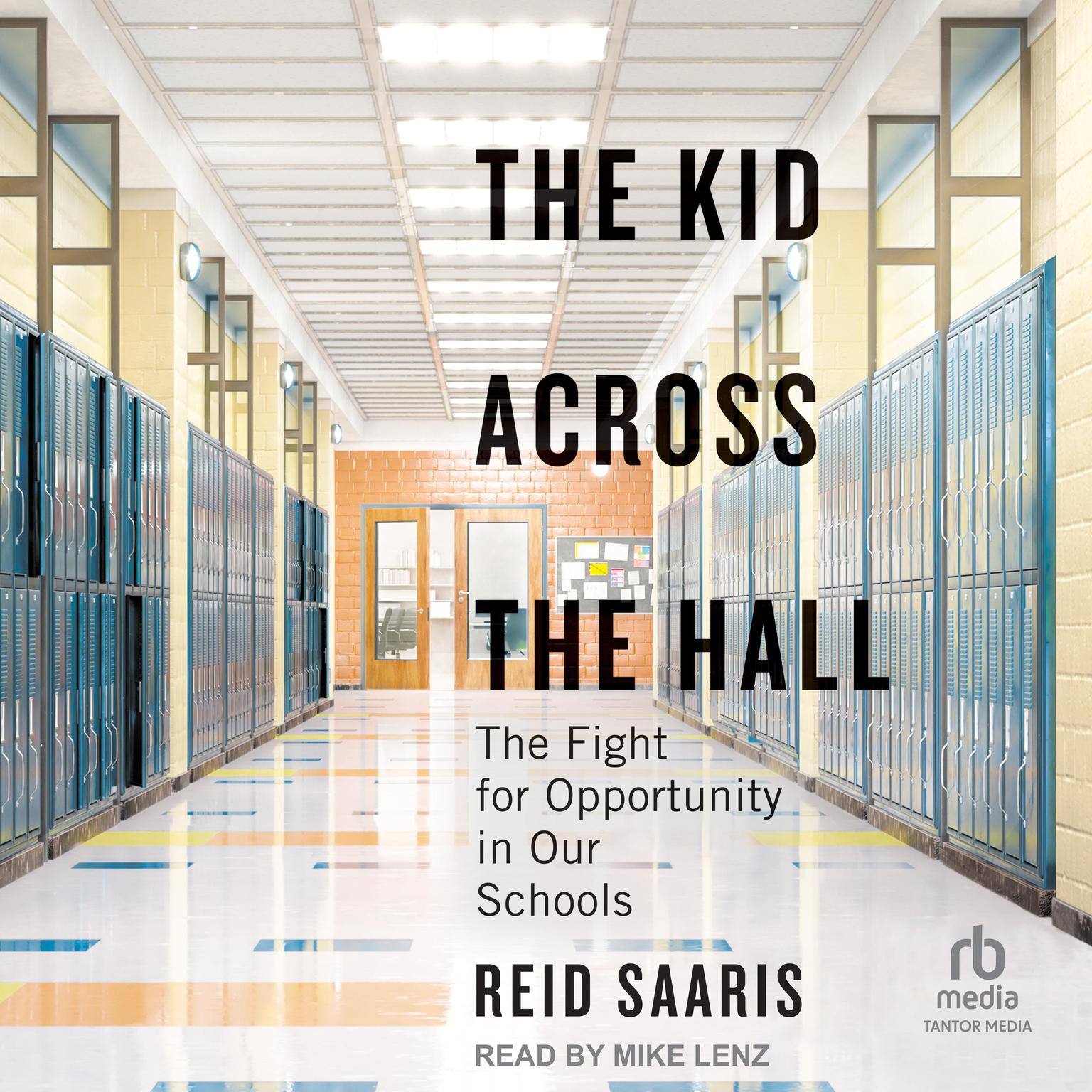 The Kid Across the Hall: The Fight for Opportunity in Our Schools Audiobook, by Reid Saaris